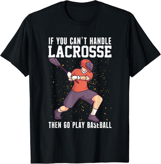 If You Can’t Handle Lacrosse, Then Go Play Baseball Funny T-Shirt - T-Shirt | Black