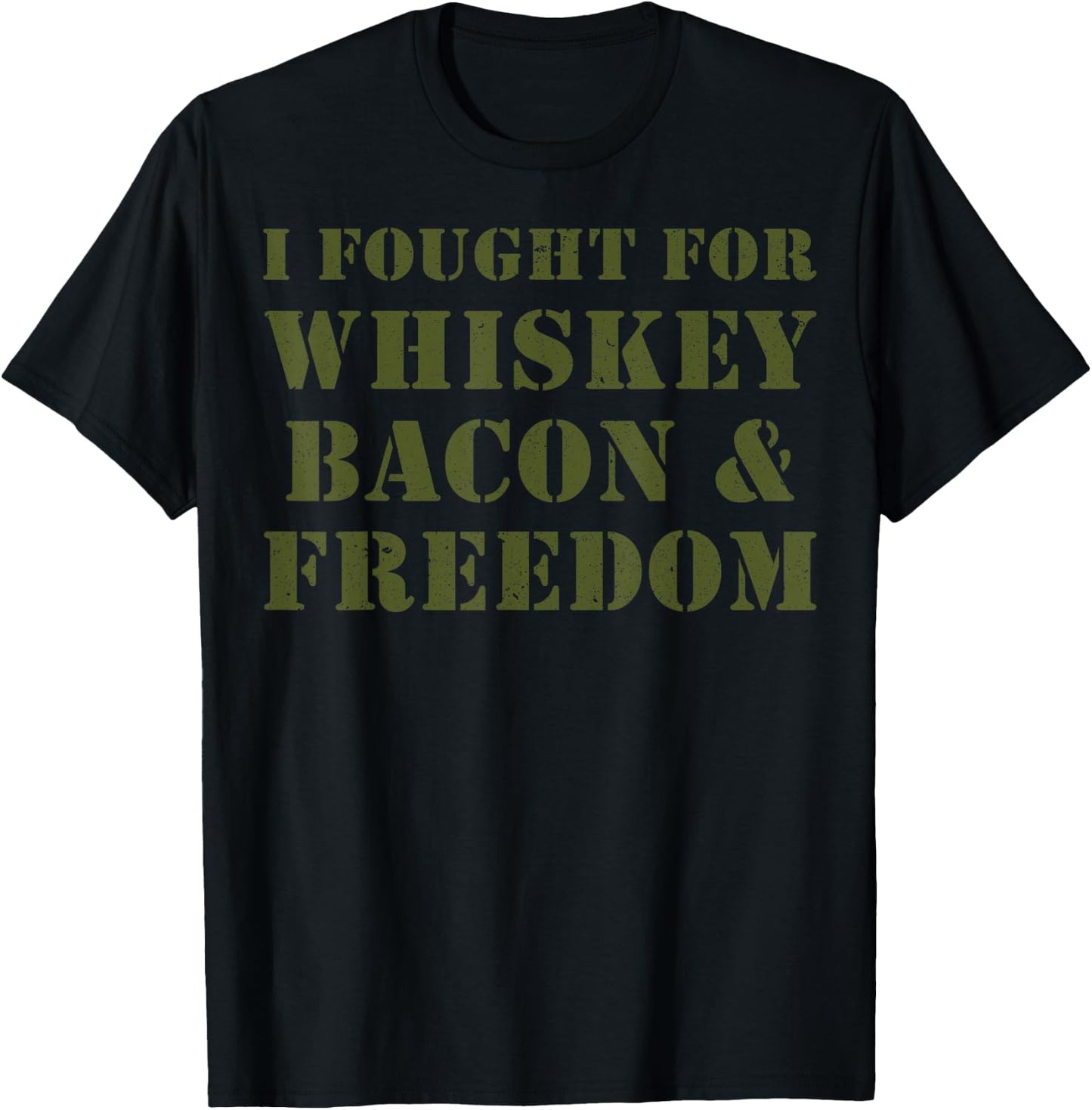 I Fought For Whiskey Bacon And Freedom T-Shirt - T-Shirt | Black