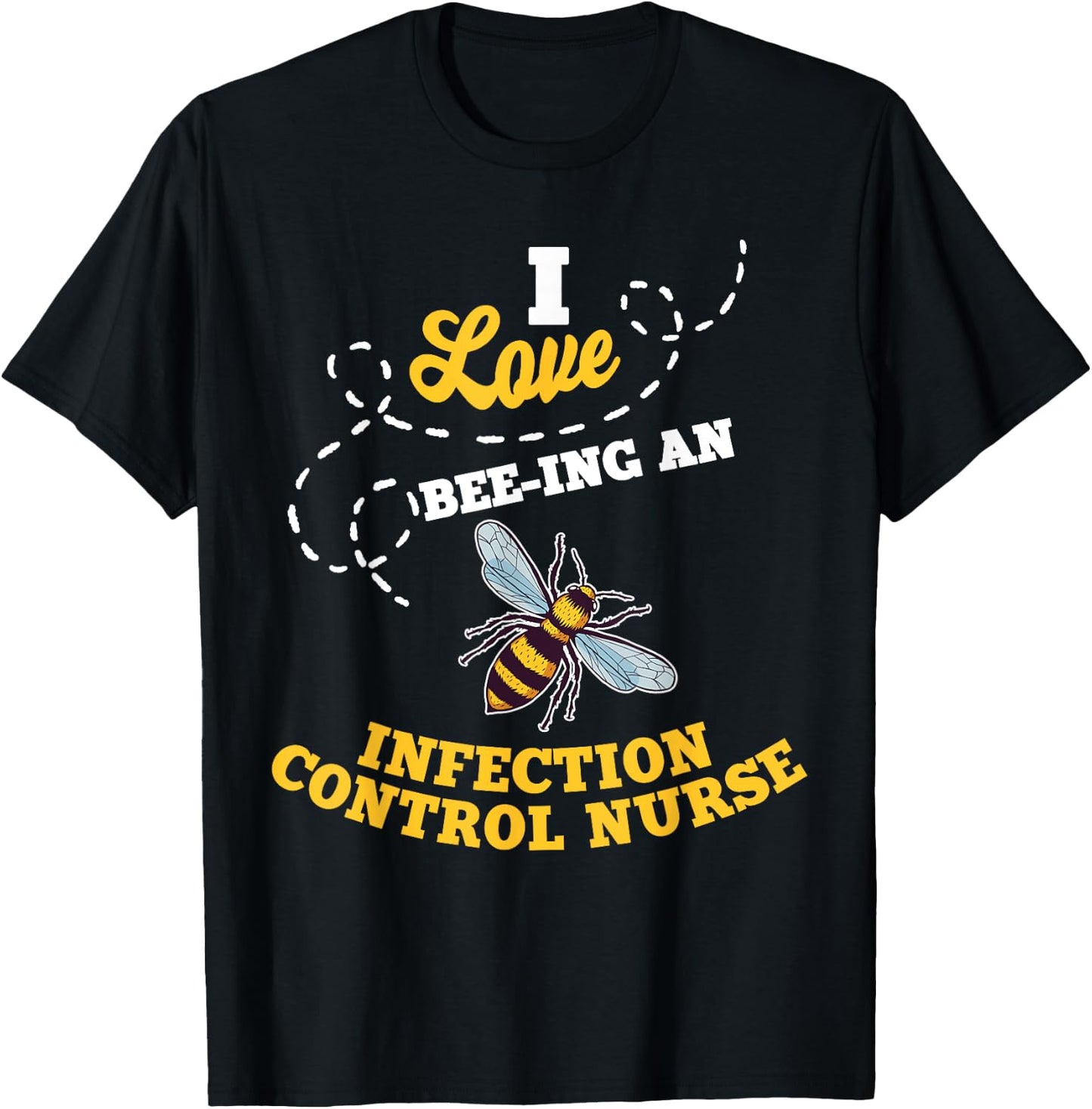 I Love Bee-Ing An Infection Control Nurse Honey Bee Job T-Shirt - T-Shirt | Black