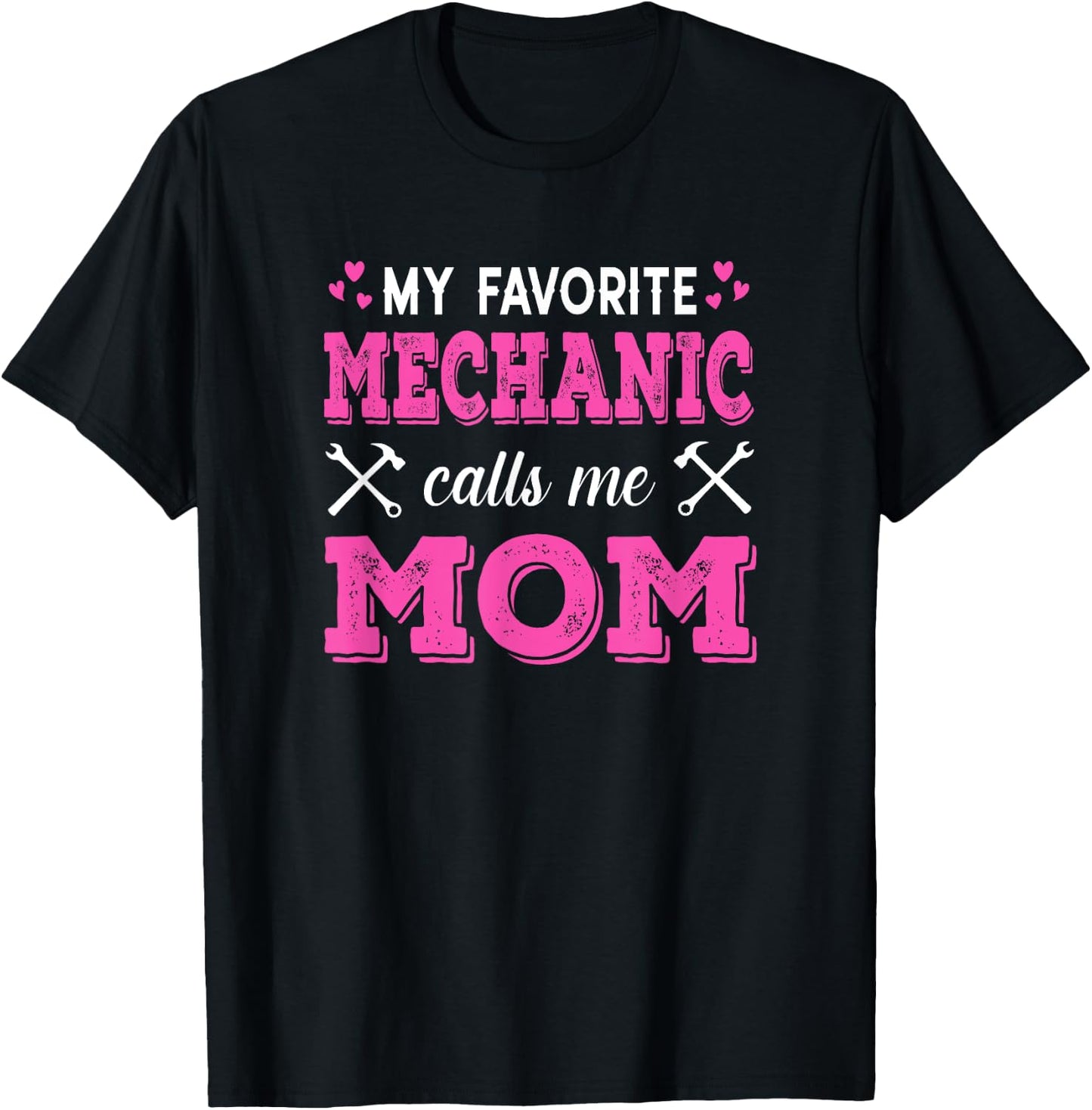 Car Mechanic - My Favorite Mechanic Calls Me Mom T-Shirt - T-Shirt | Black
