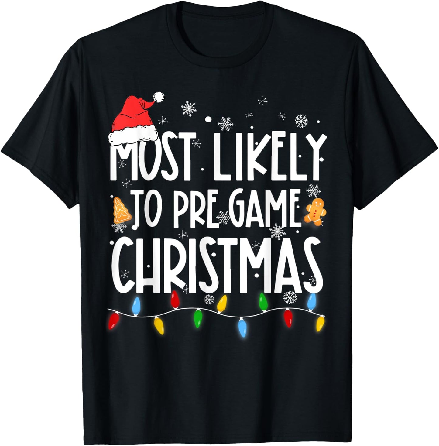 Funny Xmas Light Most Likely To Pre Game Christmas Matching T-Shirt - T-Shirt | Black