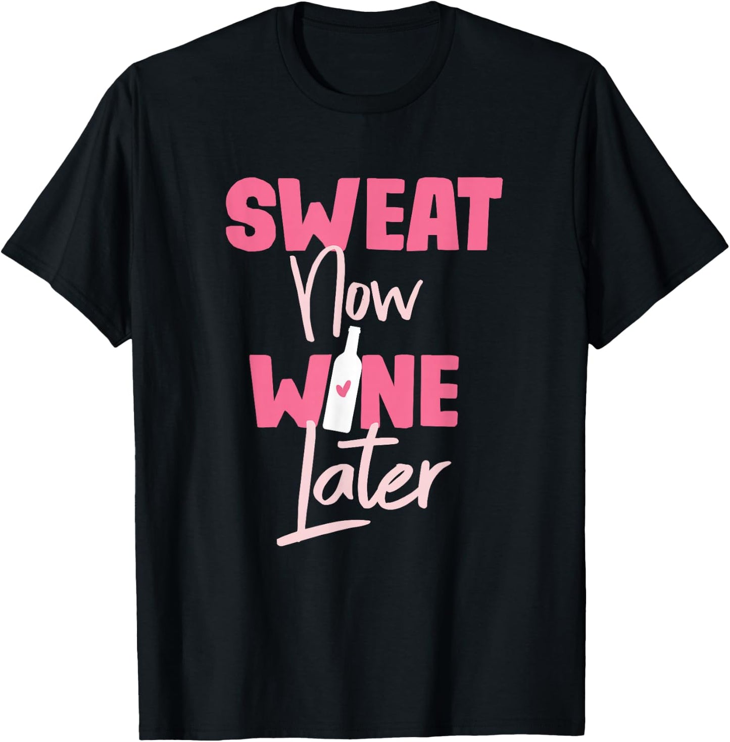 Sweat Now Wine Later T-Shirt - T-Shirt | Black