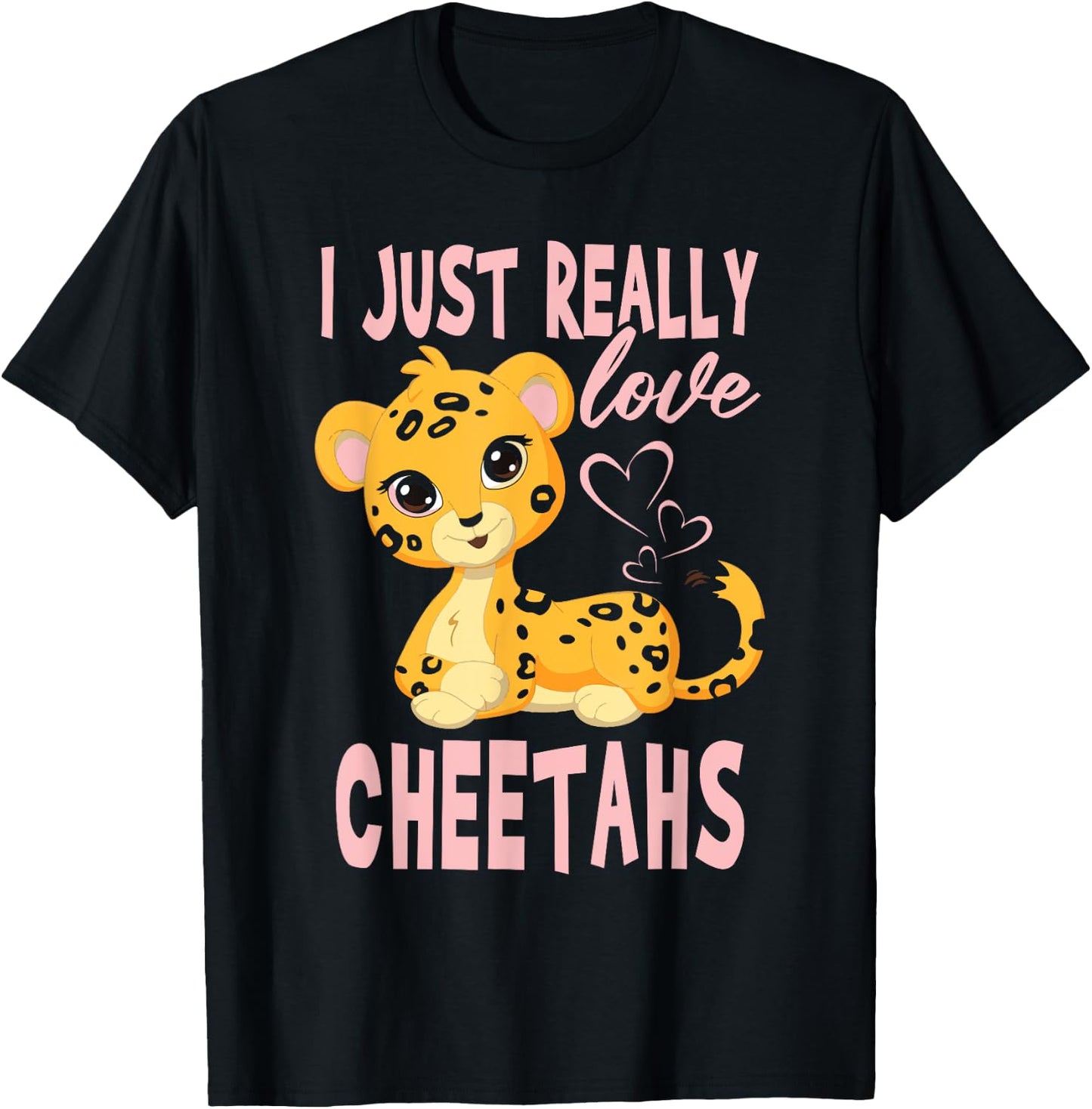 I Just Really Love Leopards Cheetahs Girl T-Shirt - T-Shirt | Black