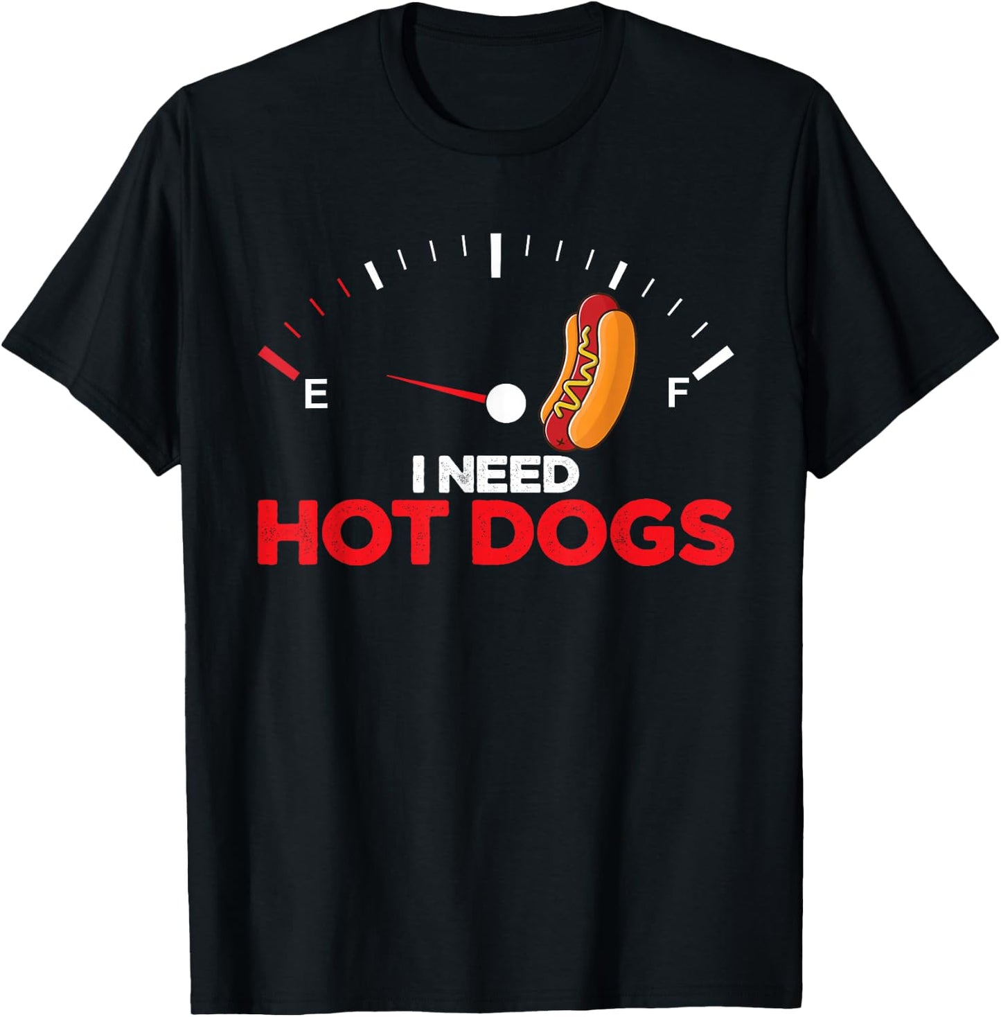 Hot Dogs Sausages BBQ Hotdog I Need Hot Dogs T-Shirt - T-Shirt | Black
