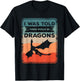 I Was Told There Would Be Dragons Dragon Lover Renaissance T-Shirt - T-Shirt | Black