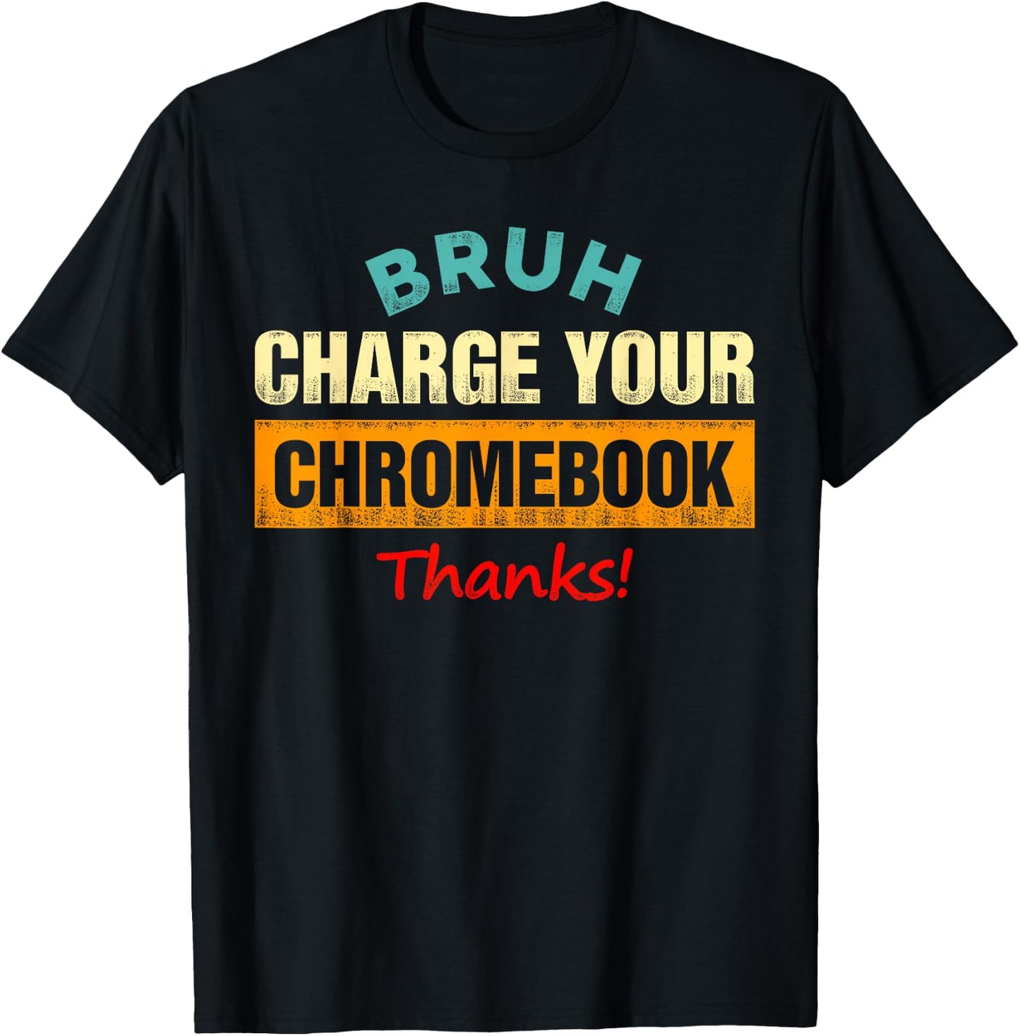 Bruh Charge Your Chromebook - Funny Teachers T-Shirt - T-Shirt | Black