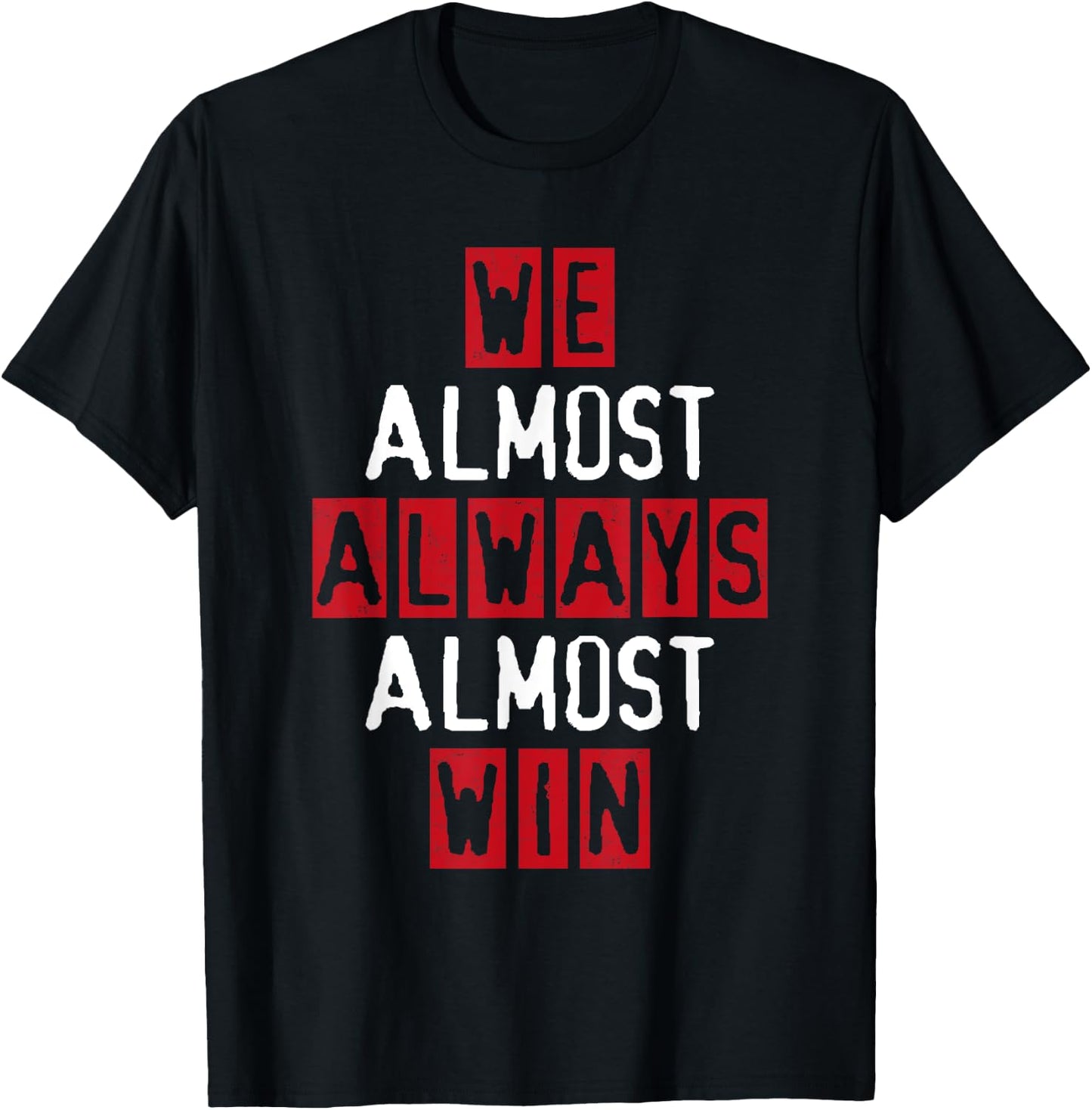 We Almost Always Almost Win Football Great Fan Funny Sport T-Shirt - T-Shirt | Black