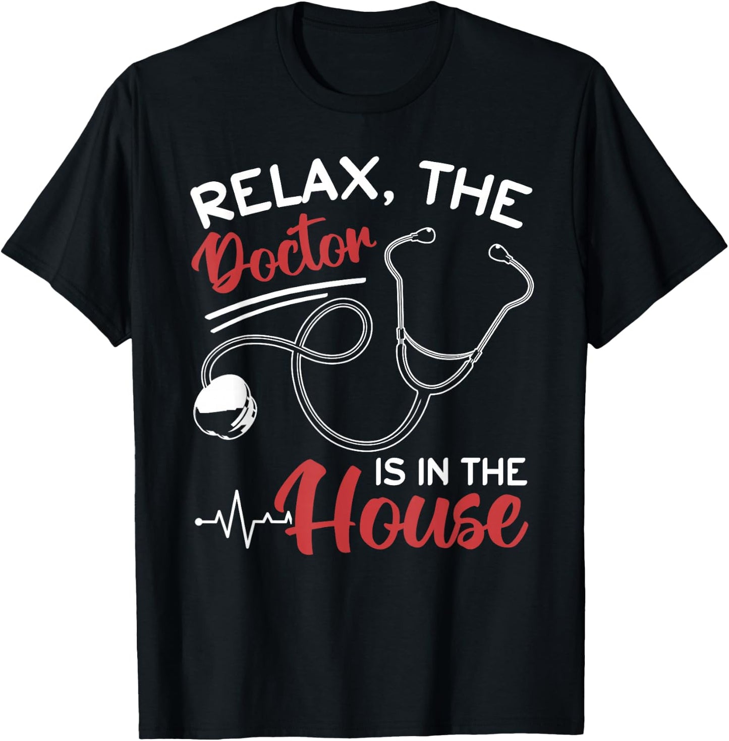 Relax The Doctor Is In The House - Doctor Medical Humor T-Shirt - T-Shirt | Black