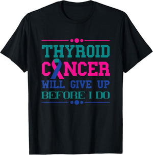 Thyroid Cancer Will Give Up Before I Do Thyroidectomy T-Shirt - T-Shirt | Black