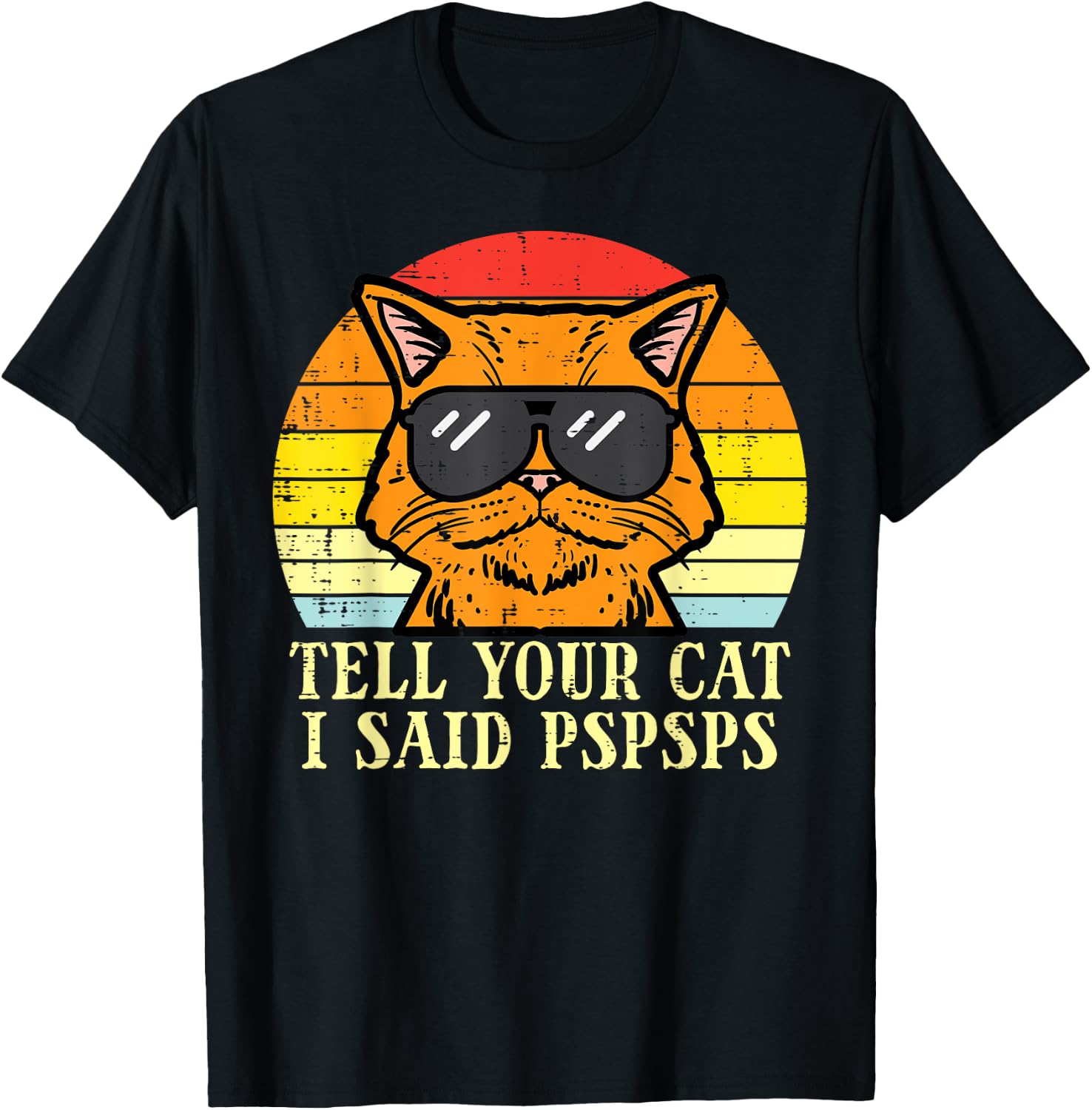 Tell Your Cat I Said Pspsps Funny Meow Humor Men Women Kids T-Shirt - T-Shirt | Black