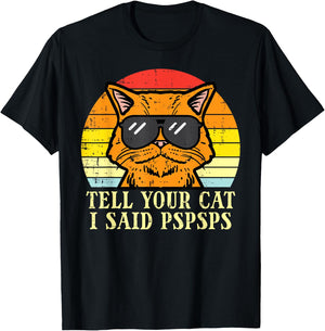 Tell Your Cat I Said Pspsps Funny Meow Humor Men Women Kids T-Shirt - T-Shirt | Black