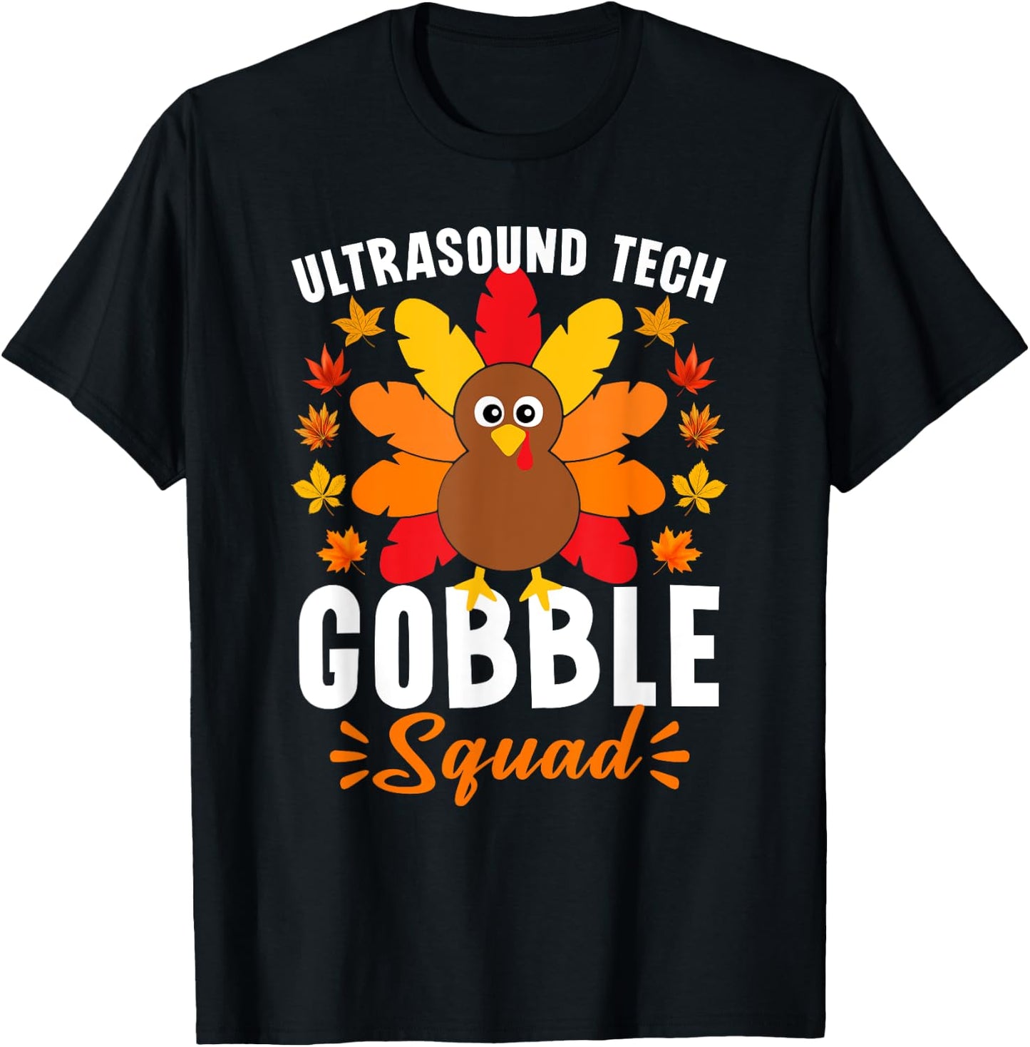 Ultrasound Tech Gobble Squad Shirt Funny Turkey Thanksgiving T-Shirt - T-Shirt | Black