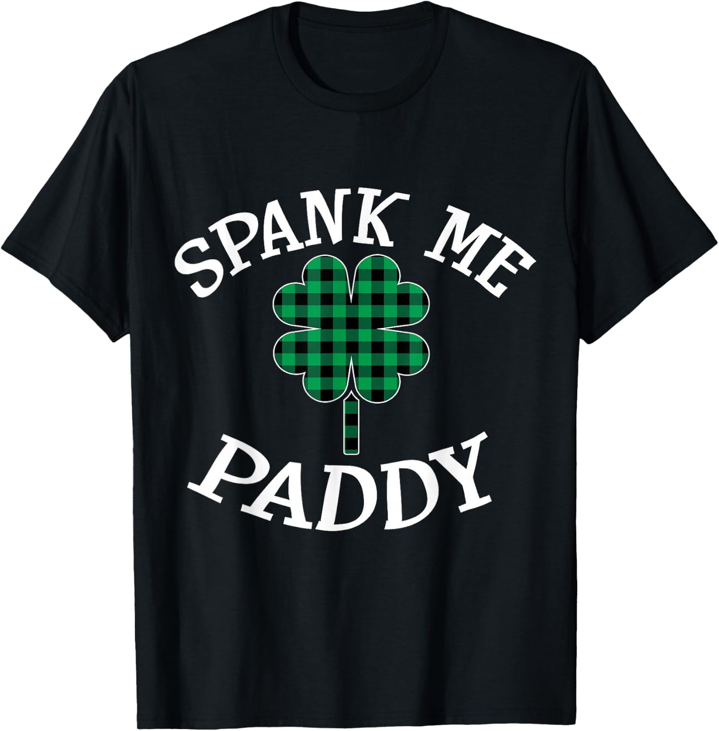 Spank Me Paddy Kinky Naughty St. Patricks Day Outfit T-Shirt - T-Shirt | Black