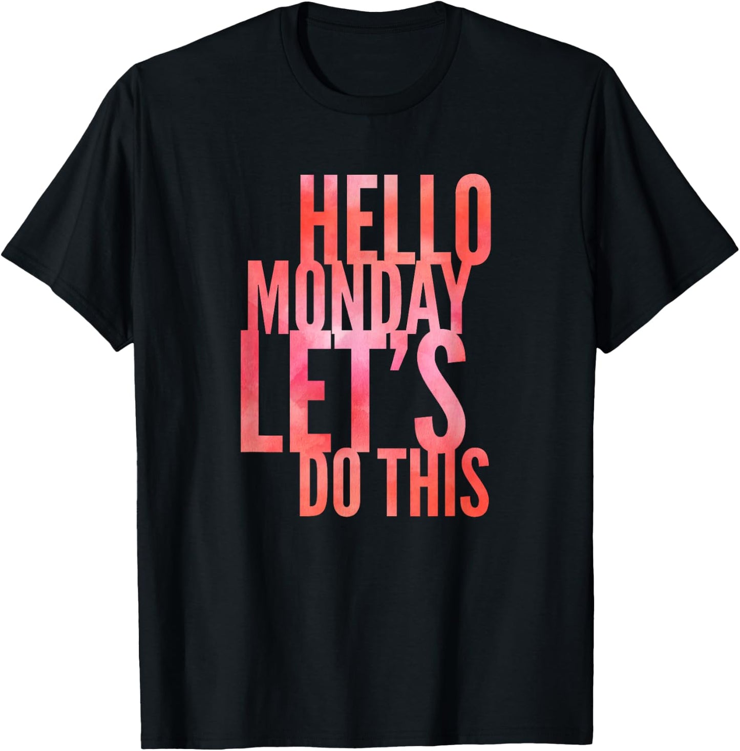 Fun Hello Monday Lets Do This Positive Happy Work & Student T-Shirt - T-Shirt | Black