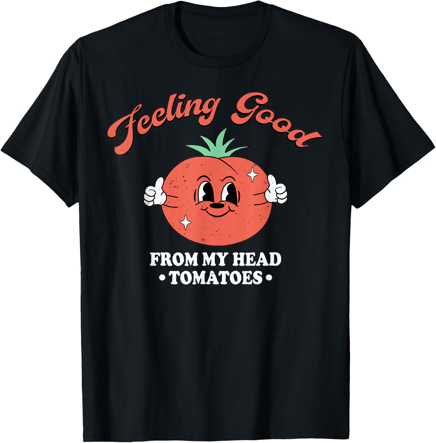 Feeling Good From My Head Tomatoes Vegetables T-Shirt - T-Shirt | Black