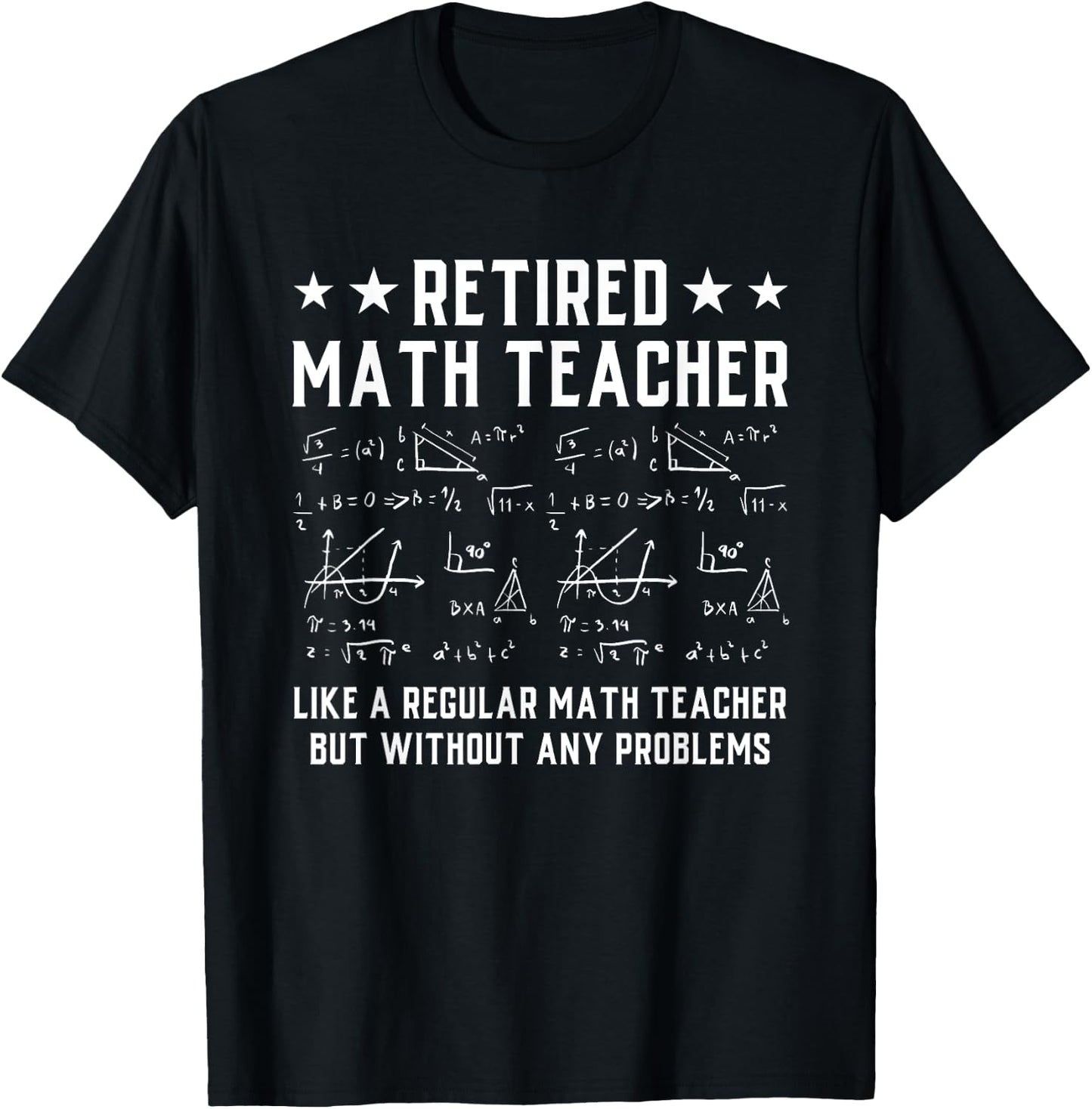 Retired Math Teacher Funny Retirement Problems T-Shirt - T-Shirt | Black