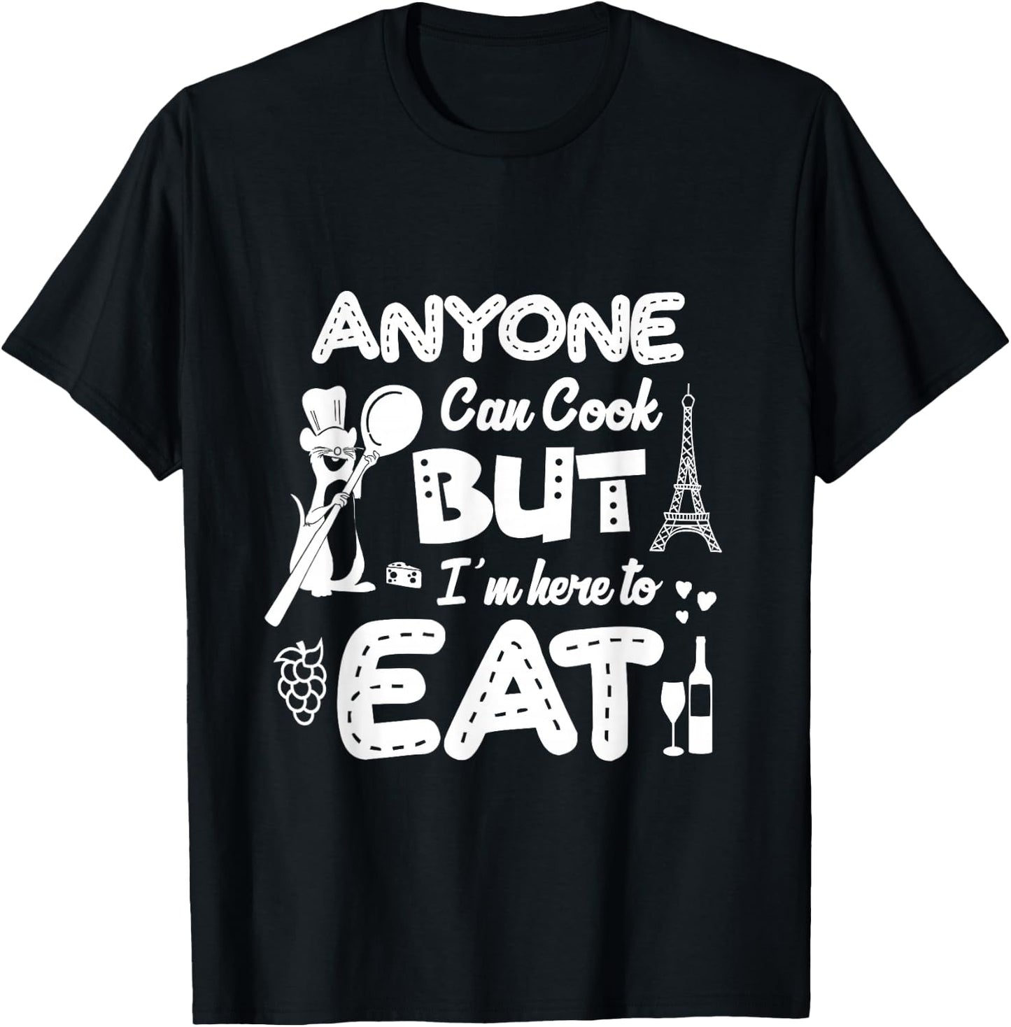 Anyone Can Cook But I'm Here To Eat T-Shirt - T-Shirt | Black