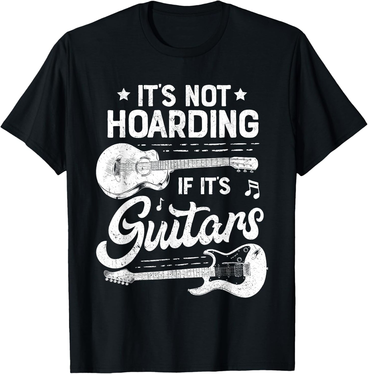 It's Not Hoarding If It's Guitars Player Funny Guitarist T-Shirt - T-Shirt | Black