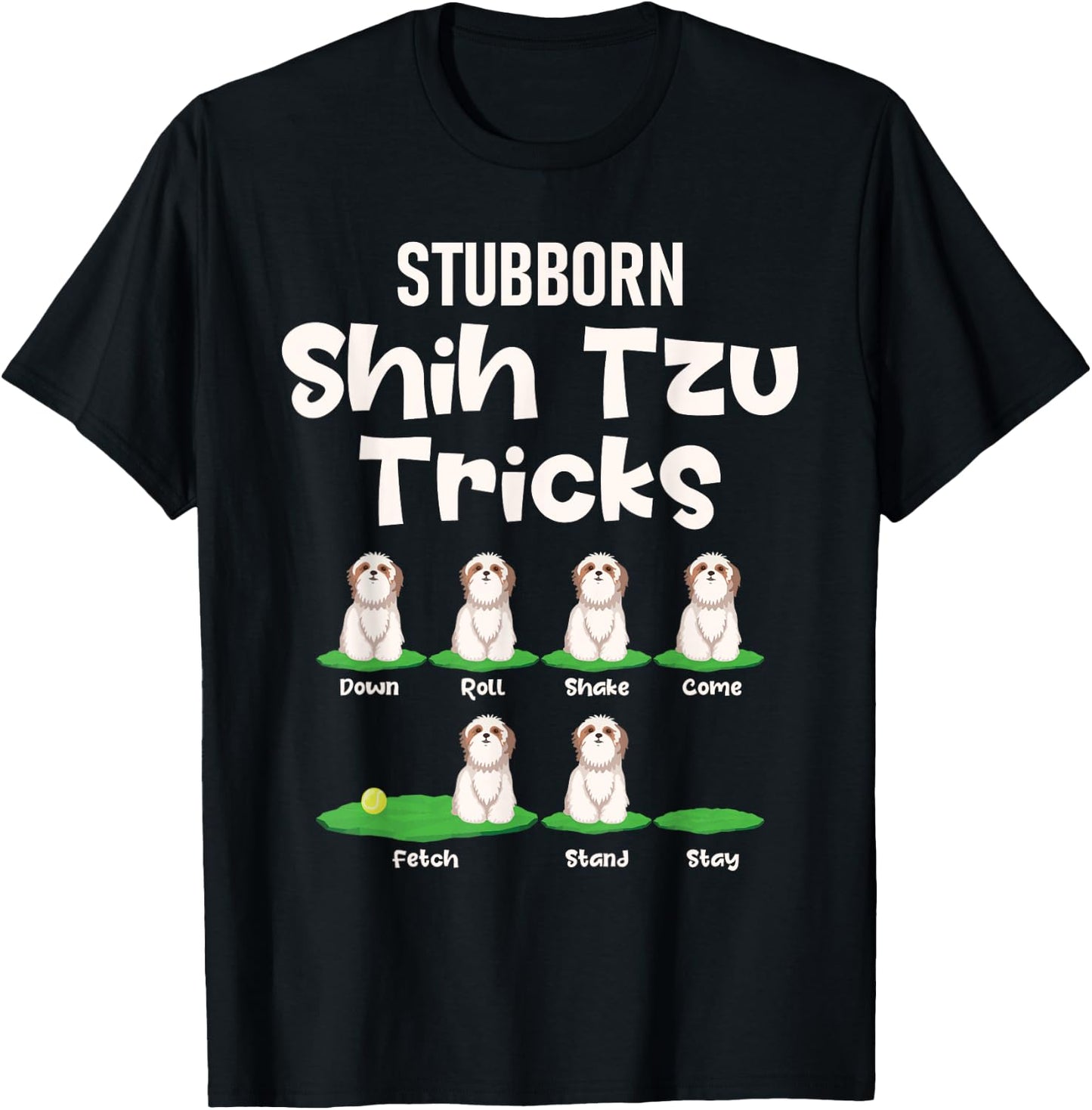 Stubborn Shih Tzu Tricks - Dog Breeder Animal Lover Canine Women Girls Kids T-Shirt - T-Shirt | Black