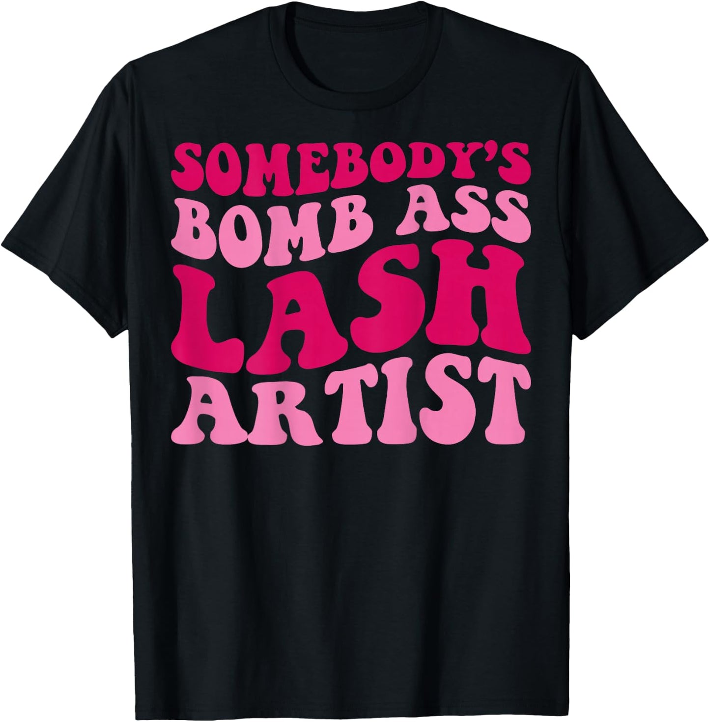 Somebody's Bomb Ass Lash Artist Funny Lash Tech Funny Groovy T-Shirt - T-Shirt | Black
