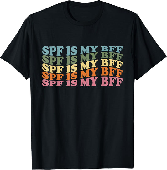 SPF Is My BFF Sunscreen Skin Esthetician Dermatology T-Shirt - T-Shirt | Black