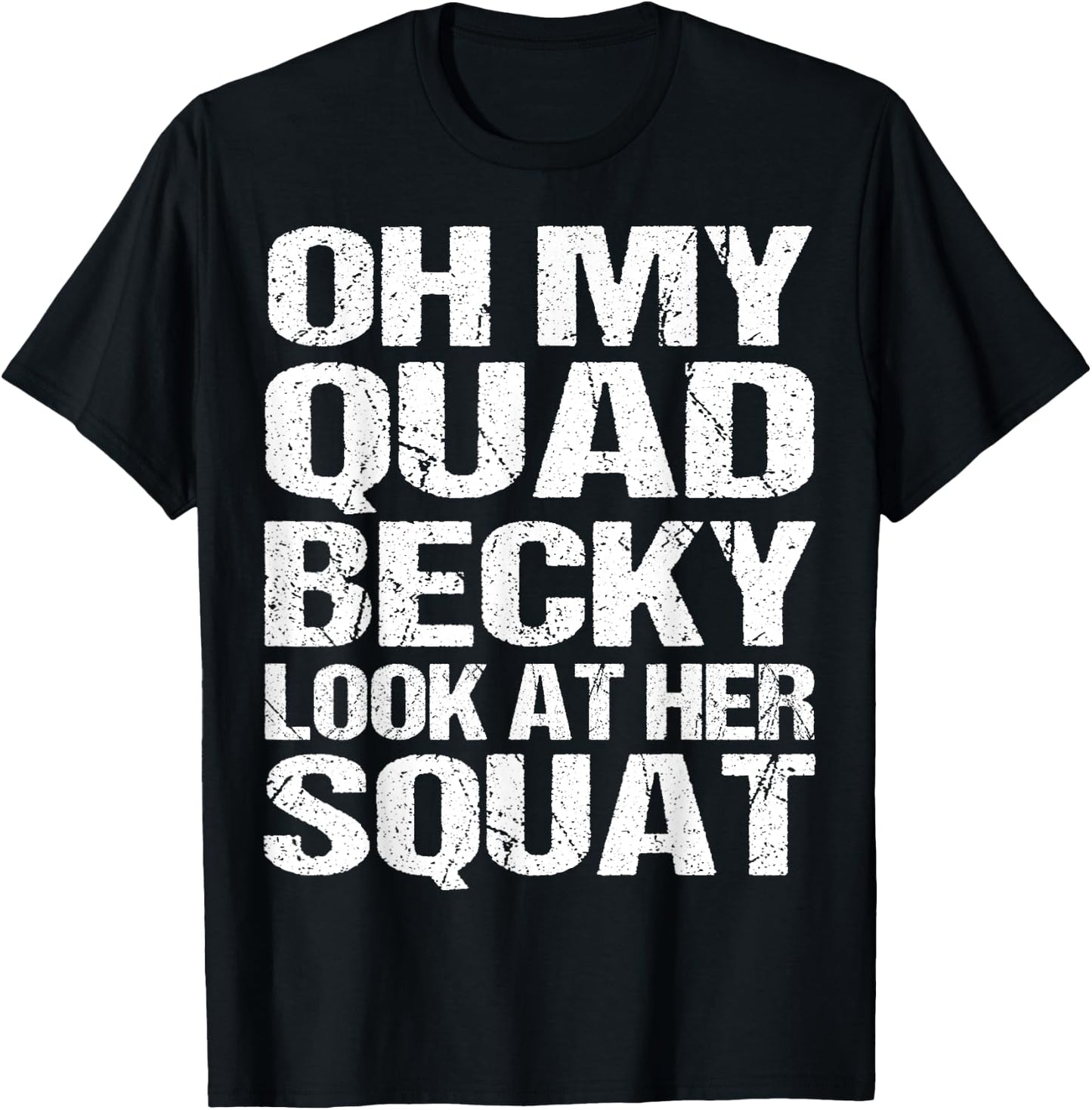 Oh My Quad Becky Look at Her Squat Funny Fitness Gym Women T-Shirt - T-Shirt | Black