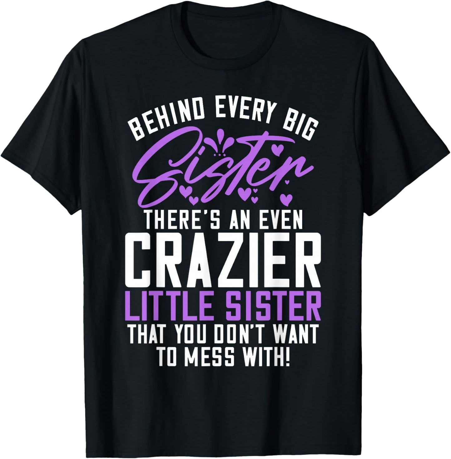 Behind every big Sistere theres an even crazy little Sister T-Shirt - T-Shirt | Black