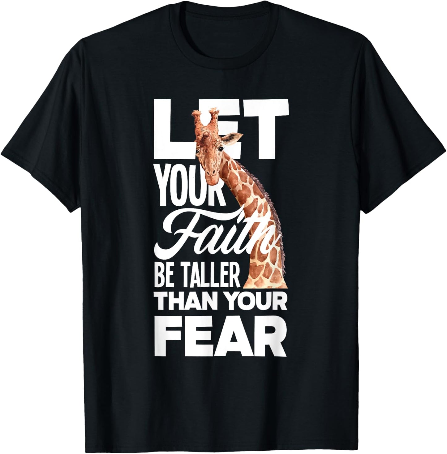 Let Your Faith Be Taller Than Your Fear Funny Giraffe Lover T-Shirt - T-Shirt | Black