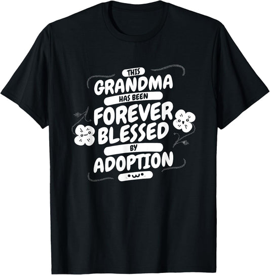Grandma Forever Blessed By Adoption, Adoptive Grandmother T-Shirt - T-Shirt | Black