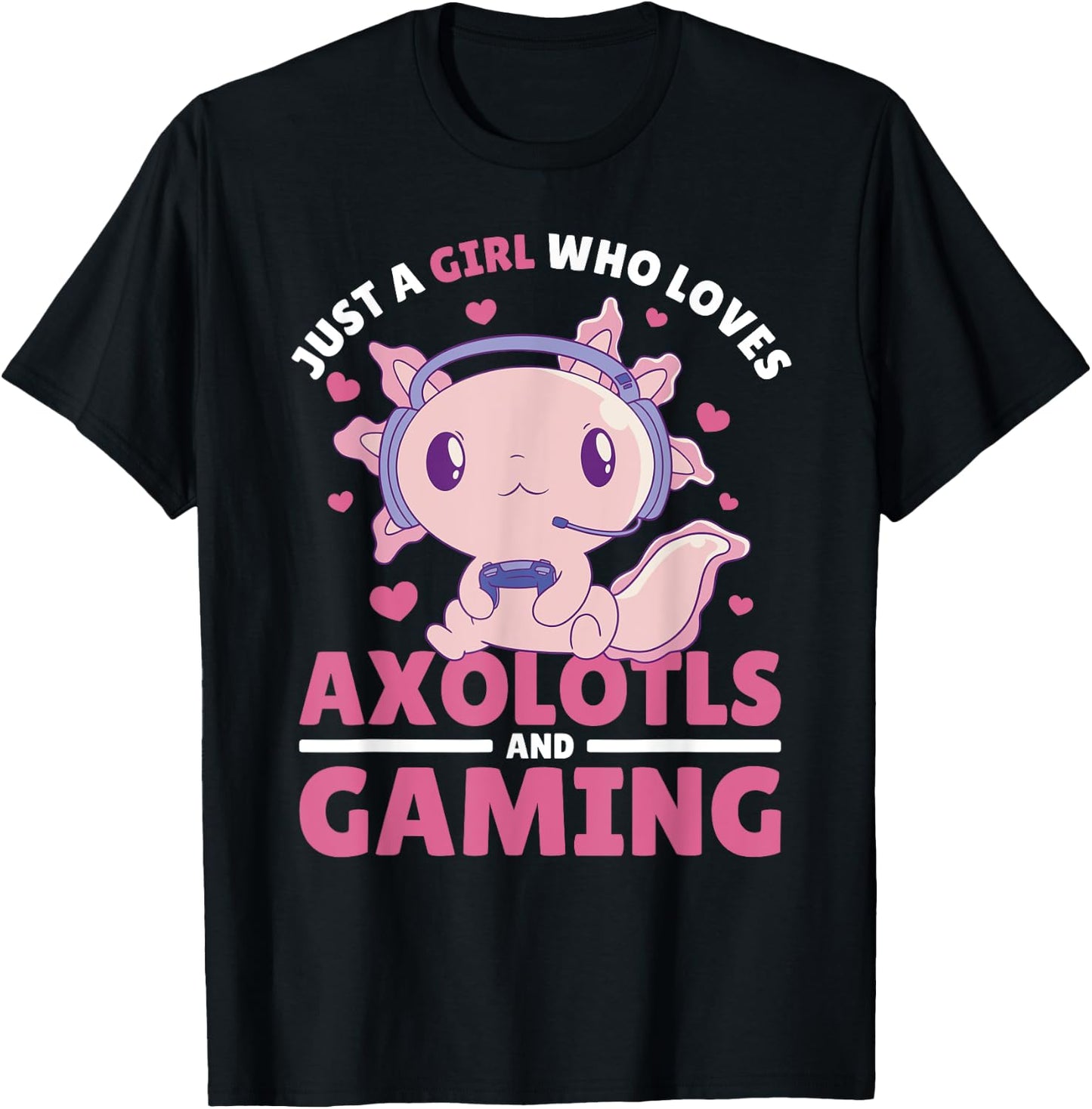 Just A Girl Who Loves Axolotls And Gaming T-Shirt - T-Shirt | Black