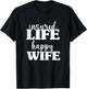 Insured Life Happy Wife, Insurance Sales Agent T-Shirt - T-Shirt | Black