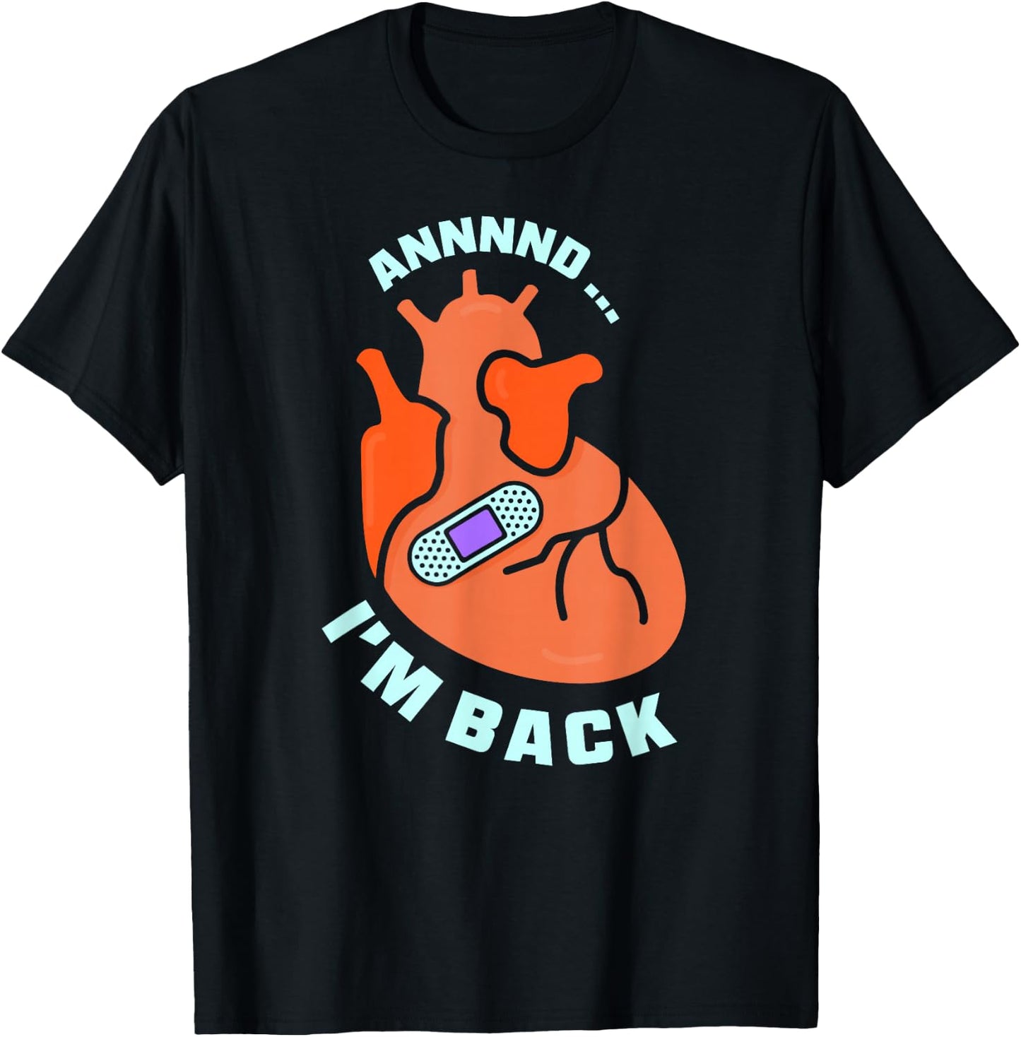 And I'm Back Survived Heart Attack Cardiac Bypass Survivor T-Shirt - T-Shirt | Black
