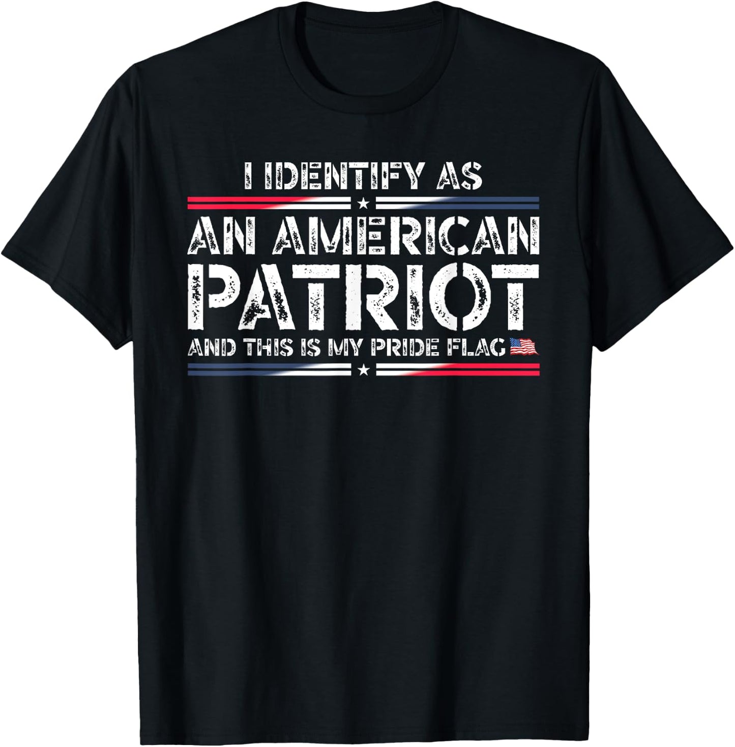 I Identify As An American Patriot This Is My Pride Flag T-Shirt - T-Shirt | Black
