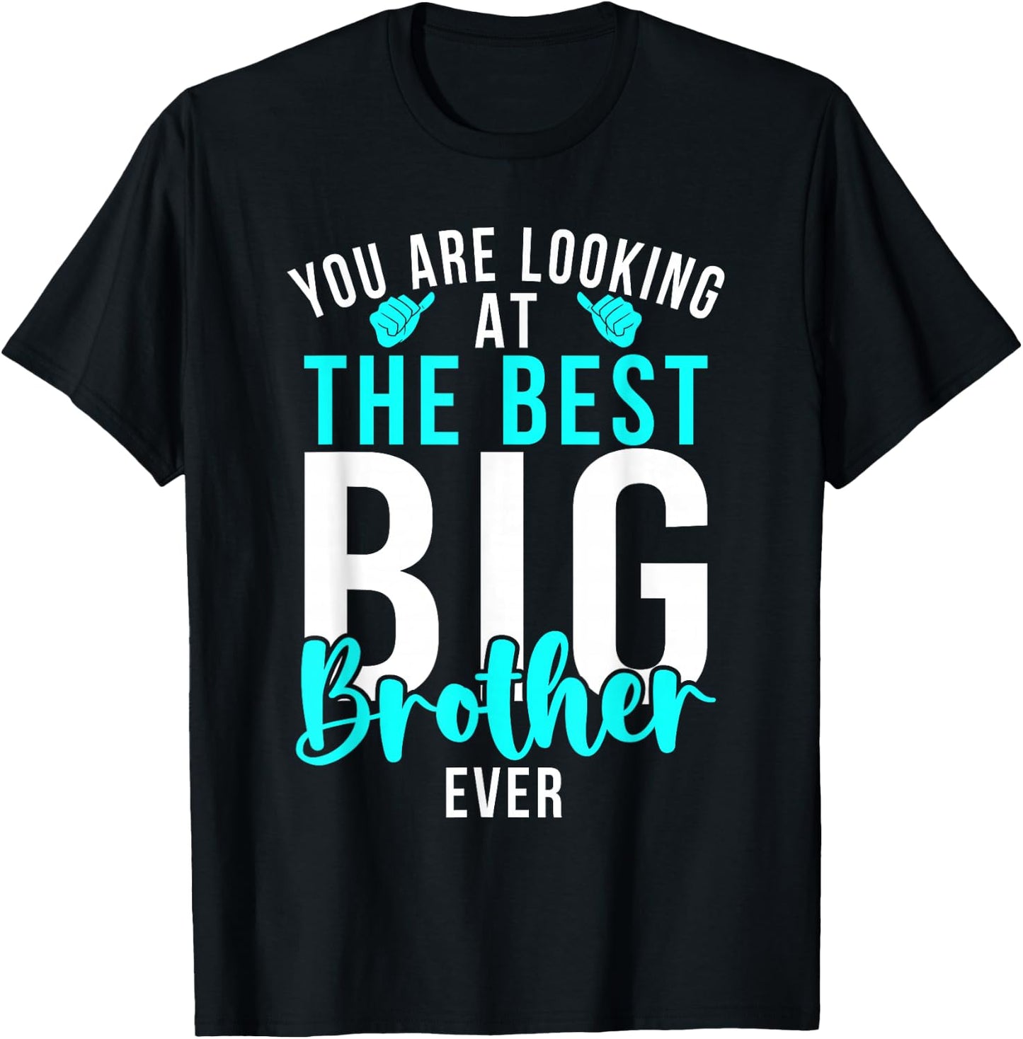 You are Looking at The Best Big Brother Ever Big Brother T-Shirt - T-Shirt | Black