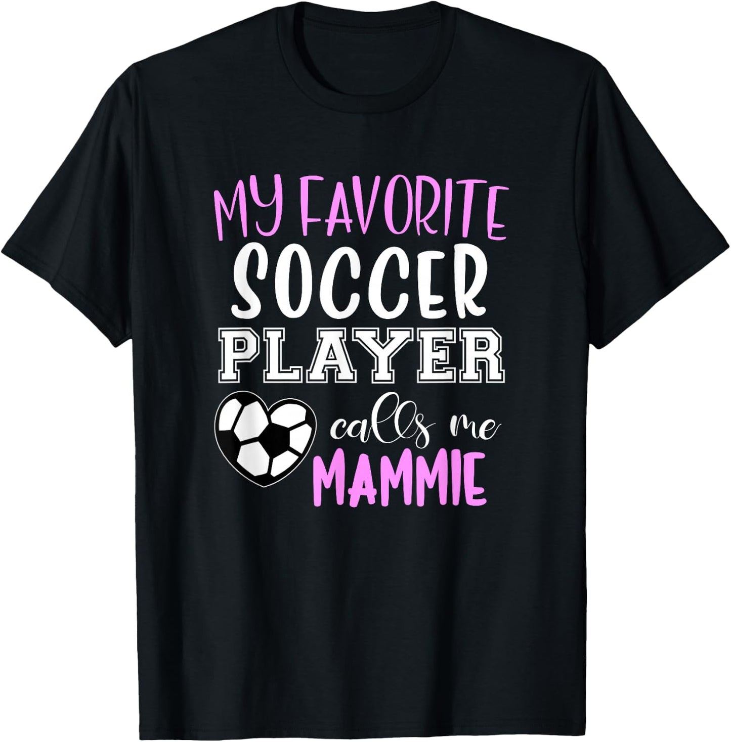My Favorite Soccer Player Call Me Mammie T-Shirt - T-Shirt | Black