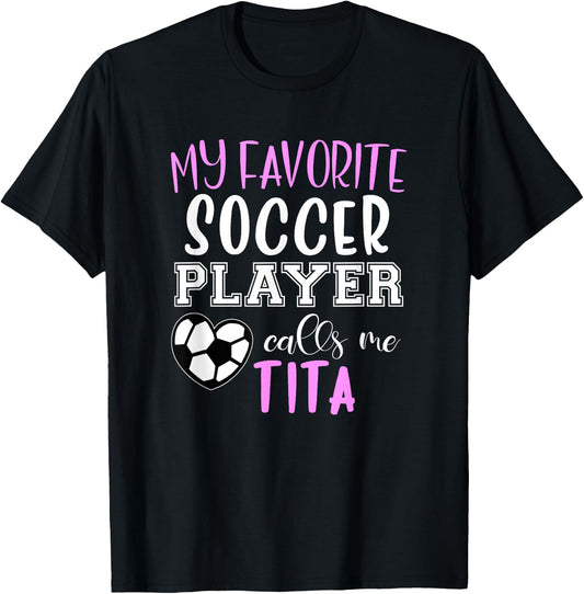 My Favorite Soccer Player Call Me Tita T-Shirt - T-Shirt | Black