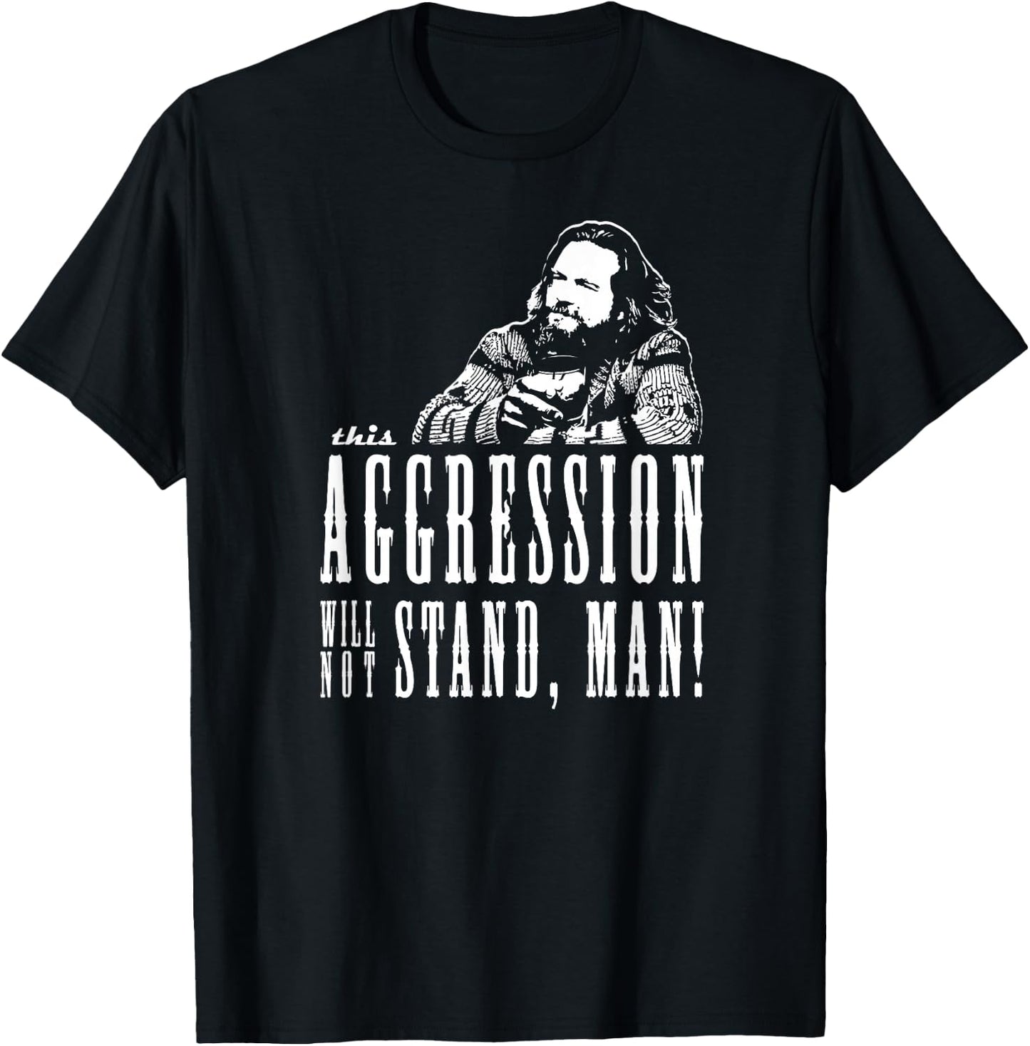 This Aggression Will not Stand Man T-Shirt - T-Shirt | Black