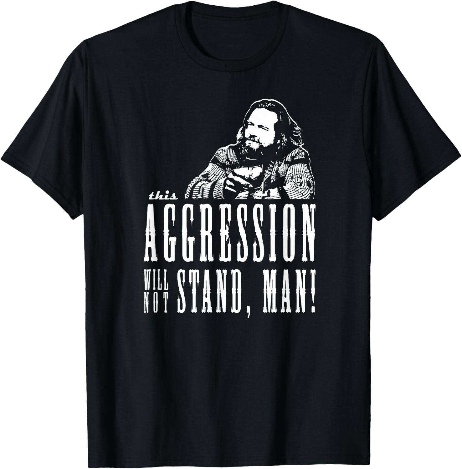 This Aggression Will not Stand Man T-Shirt - T-Shirt | Black
