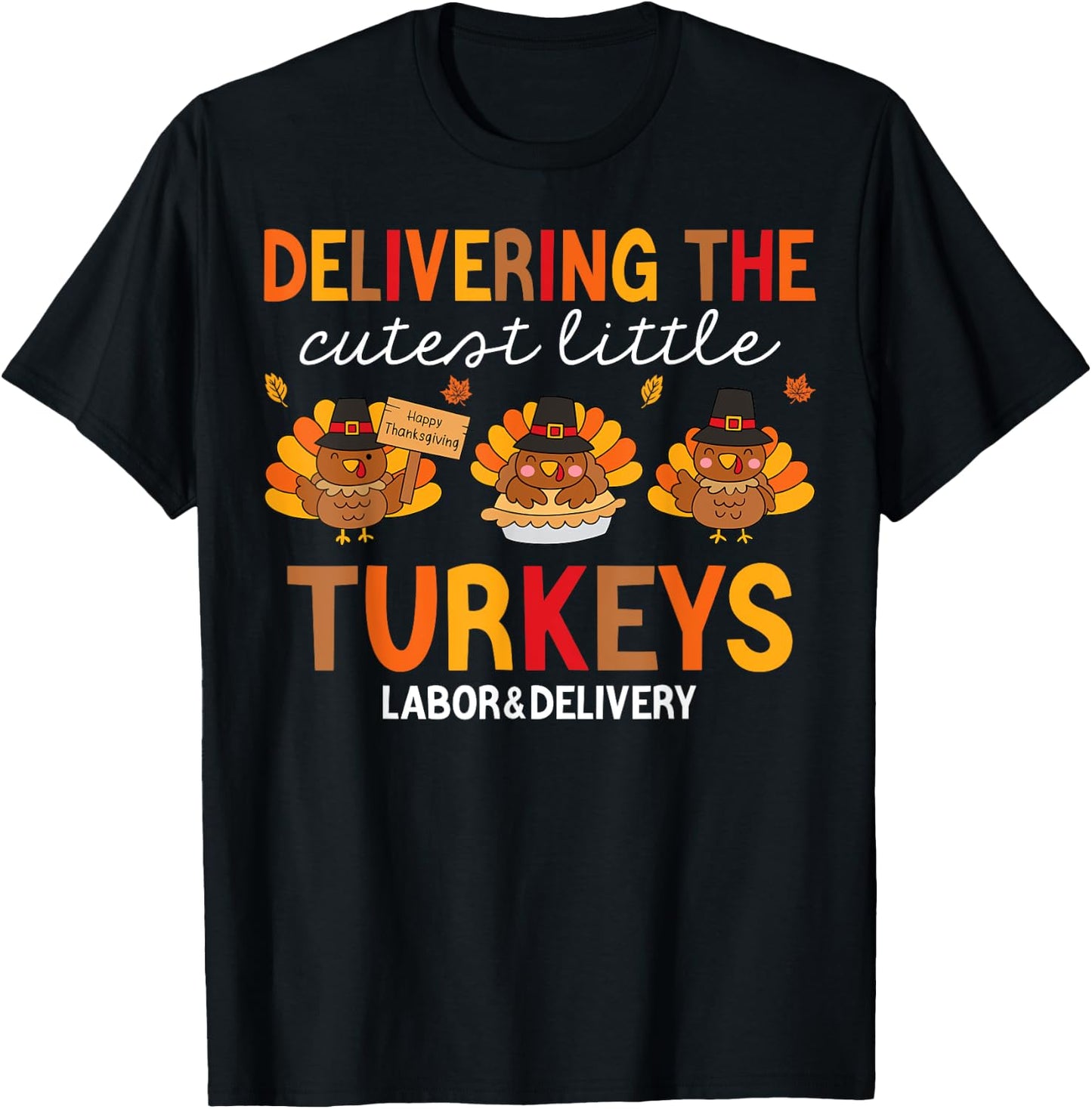 Delivering Cutest Turkeys Labor And Delivery Thanksgiving T-Shirt - T-Shirt | Black