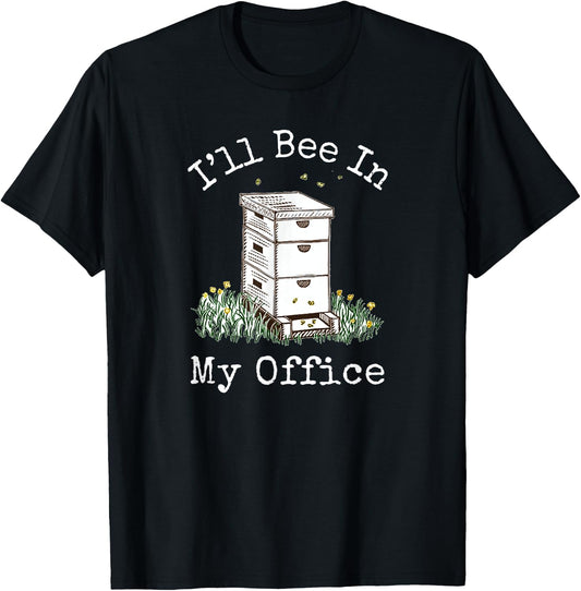 I'll Bee In My Office - Beekeeping T-Shirt - T-Shirt | Black