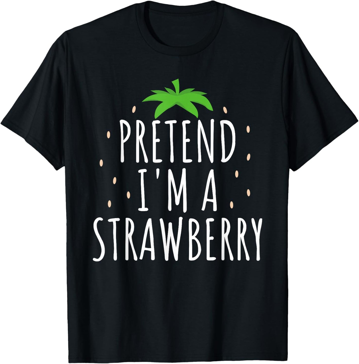 Pretend I'm A Strawberry Funny Lazy Easy Halloween Costume T-Shirt - T-Shirt | Black