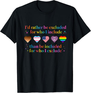 I'd Rather Be Excluded For Who I Include T-Shirt - T-Shirt | Black
