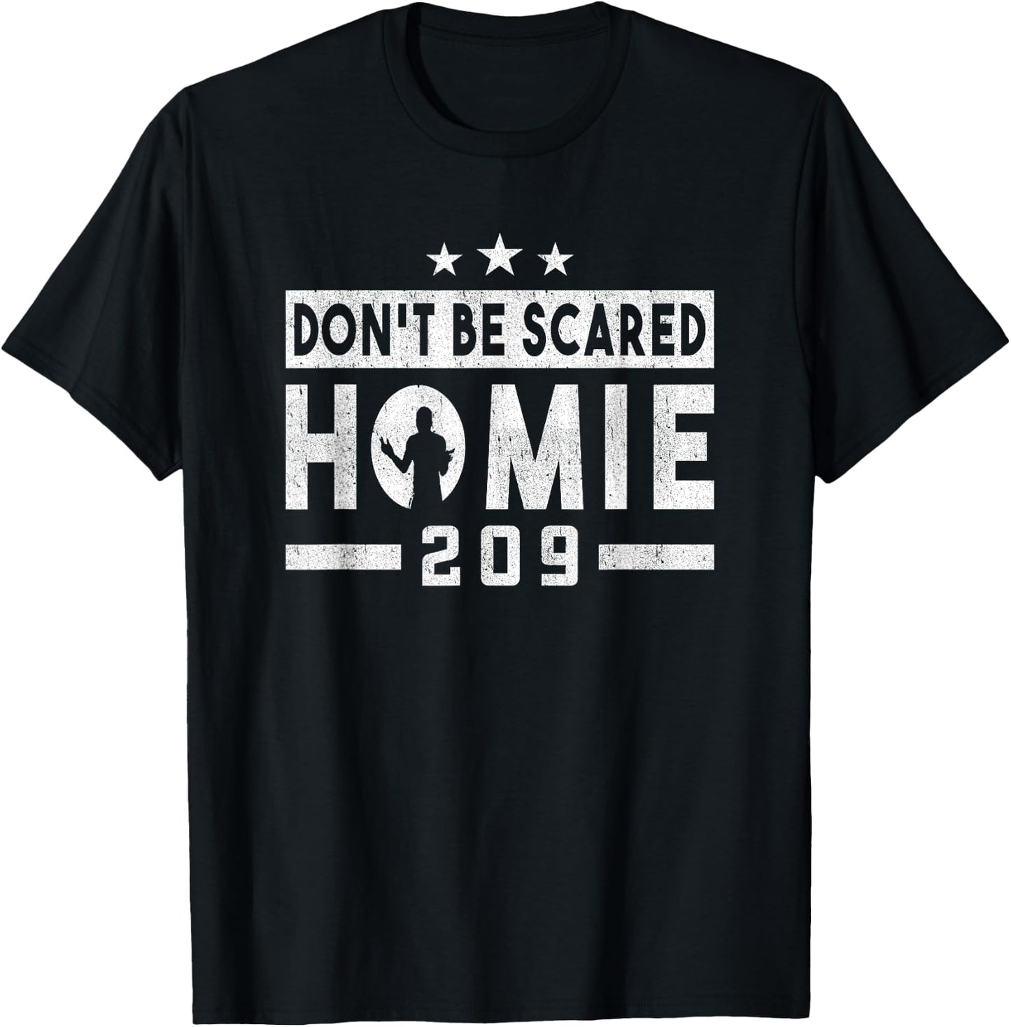 Don't Be Scared Homie 209 Stockton MMA Mixed Martial Arts T-Shirt - T-Shirt | Black