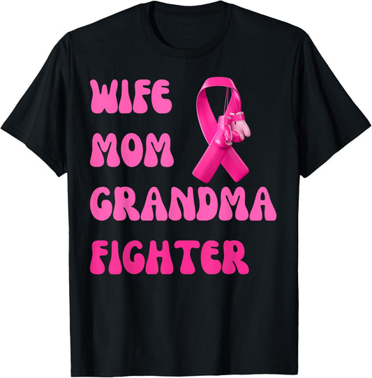 Wife Mom Grandma Fighter Breast Cancer Pink Ribbon Warrior T-Shirt - T-Shirt | Black