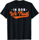 In Bob We Trust T-Shirt - T-Shirt | Black