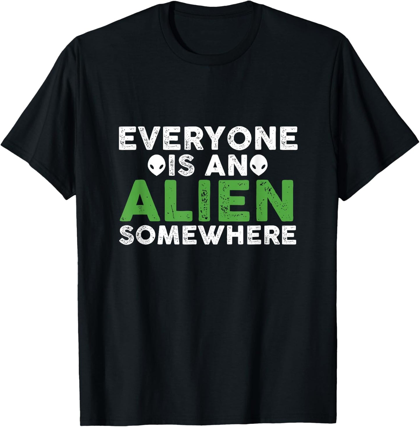 Funny Everyone Is An Alien Somewhere T-Shirt - T-Shirt | Black