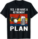 Yes I Do Have A Retirement Golf and Beers Plan Drinking Beer T-Shirt - T-Shirt | Black