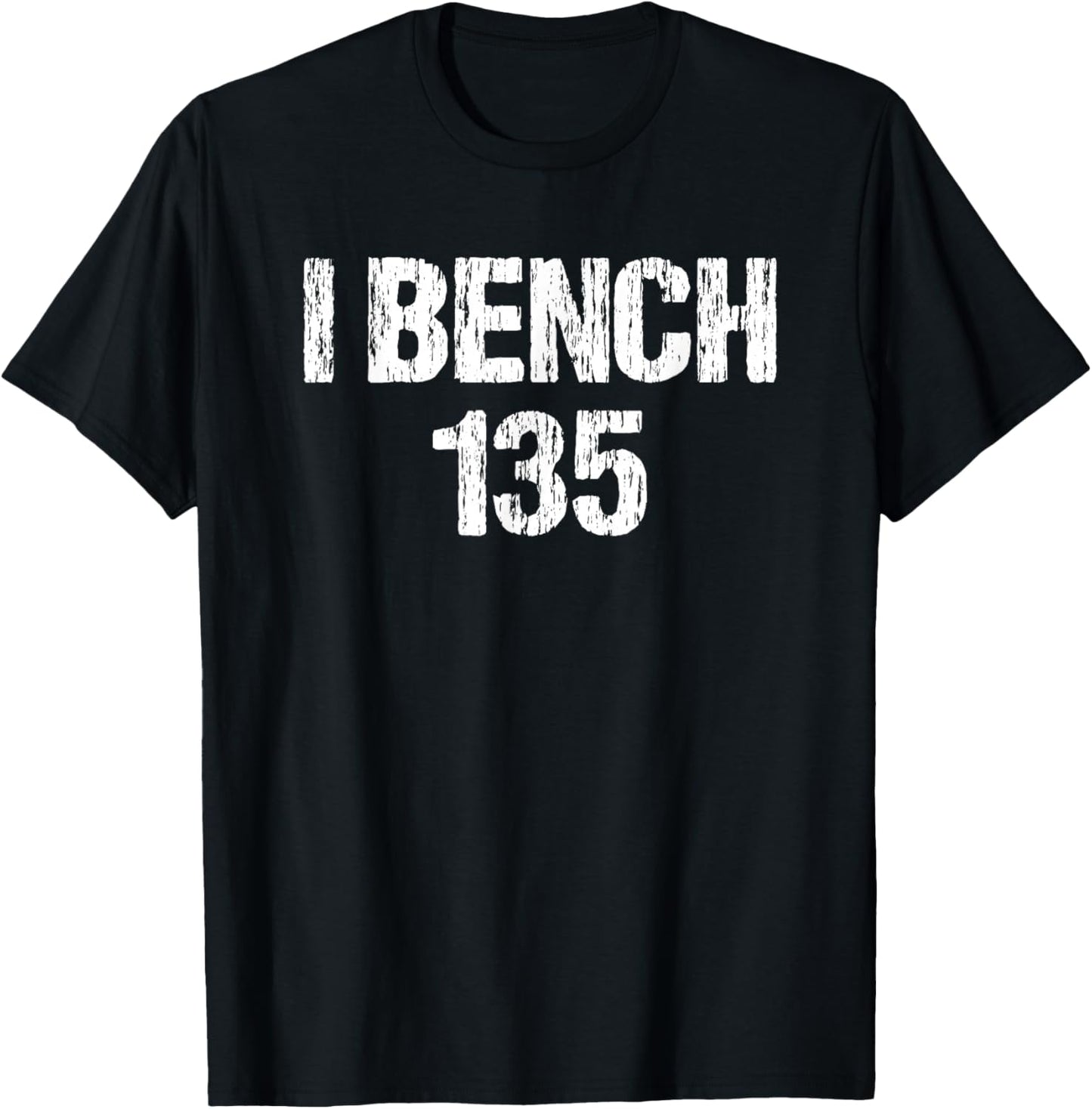 I Bench 135 I Bench One Plate Funny Workout Apparel Vintage T-Shirt - T-Shirt | Black