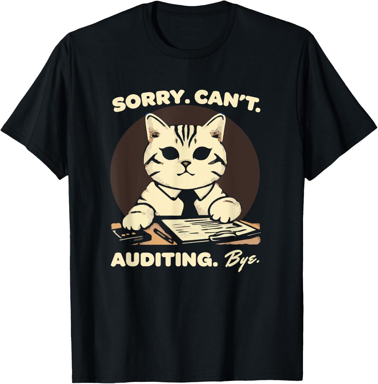 Sorry Can't Auditing Bye - Funny Finance Accountant T-Shirt - T-Shirt | Black