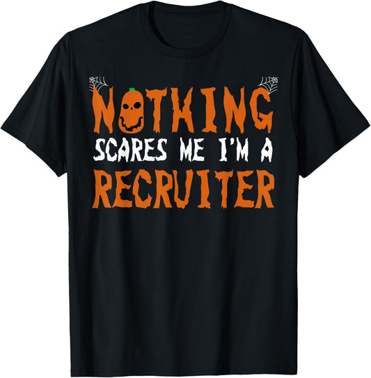 Recruiter Halloween Recruiting Nothing Scares Me T-Shirt - T-Shirt | Black